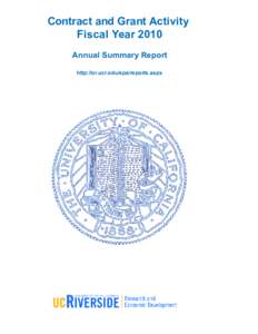 Contract and Grant Activity Fiscal Year 2010 Annual Summary Report http://or.ucr.edu/spa/reports.aspx  Overview