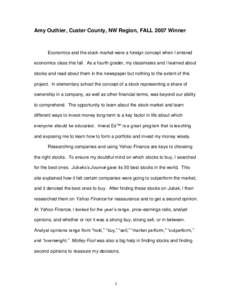 Amy Outhier, Custer County, NW Region, FALL 2007 Winner  Economics and the stock market were a foreign concept when I entered economics class this fall. As a fourth grader, my classmates and I learned about stocks and re