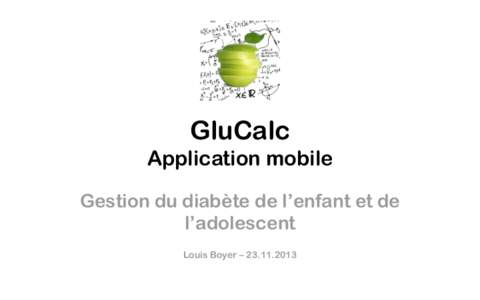 GluCalc Application mobile Gestion du diabète de l’enfant et de l’adolescent Louis Boyer – [removed]