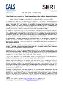 PRESS RELEASE – 16 APRILHigh Court suspends Con Court’s eviction order in Blue Moonlight case City of Johannesburg given extension to provide alternative accommodation The Johannesburg High Court has temporari
