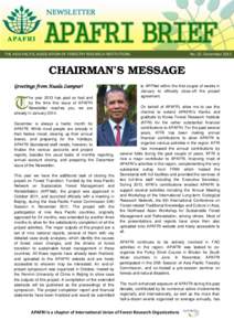 THE ASIA PACIFIC ASSOCIATION OF FORESTRY RESEARCH INSTITUTIONS  No. 32: December 2013 CHAIRMAN’S MESSAGE Greetings from Kuala Lumpur!