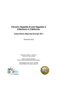 Chronic Hepatitis B and Hepatitis C Infections in California: Cases Newly Reported through 2011 November[removed]Edmund G. Brown Jr., Governor