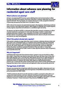 My Wishes  Information about advance care planning for residential aged care staff What is advance care planning? Advance care planning (ACP) involves a person thinking about and communicating to others