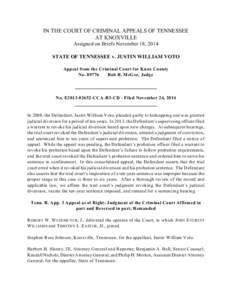 IN THE COURT OF CRIMINAL APPEALS OF TENNESSEE AT KNOXVILLE Assigned on Briefs November 18, 2014 STATE OF TENNESSEE v. JUSTIN WILLIAM VOTO Appeal from the Criminal Court for Knox County No[removed]