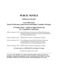 PUBLIC NOTICE Deliberative Sessions To be followed by: Board of Selectmen, School Board and Budget Committee Meetings 27 Wallace Road – Goffstown High School in the Dr. Craig Hieber Auditorium