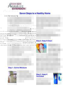 Seven Steps to a Healthy Home We all want to take good care of our families. We try to eat healthy foods. We take our children to the doctor for regular checkups. We try our best to protect our family from accidents and 
