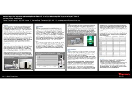 An investigation in to the use of sample introduction accessories to improve organic analysis on ICP Matthew Cassap, Karen Harper Thermo Fisher Scientific, SOLAAR House, 19 Mercers Row, Cambridge, CB5 8BZ, UK; matthew.ca