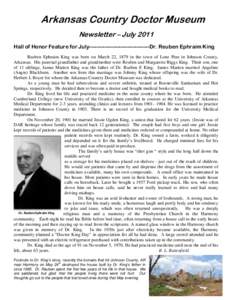 Arkansas Country Doctor Museum Newsletter – July 2011 Hall of Honor Feature for July----------------------------------Dr. Reuben Ephraim King Reuben Ephraim King was born on March 22, 1879 in the town of Lone Pine in J