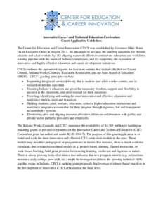 Innovative Career and Technical Education Curriculum Grant Application Guidelines The Center for Education and Career Innovation (CECI) was established by Governor Mike Pence via an Executive Order in August[removed]Its mi