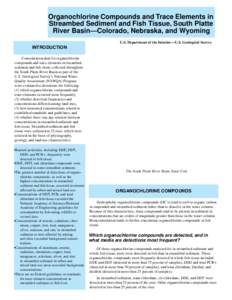 Organochlorine Compounds and Trace Elements in Streambed Sediment and Fish Tissue, South Platte River Basin—Colorado, Nebraska, and Wyoming U.S. Department of the Interior—U.S. Geological Survey  INTRODUCTION