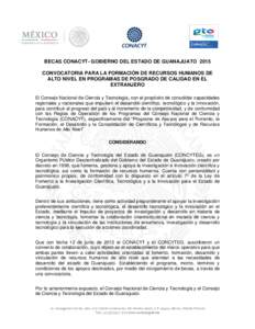 BECAS CONACYT- GOBIERNO DEL ESTADO DE GUANAJUATO 2015 CONVOCATORIA PARA LA FORMACIÓN DE RECURSOS HUMANOS DE ALTO NIVEL EN PROGRAMAS DE POSGRADO DE CALIDAD EN EL EXTRANJERO El Consejo Nacional de Ciencia y Tecnología, c