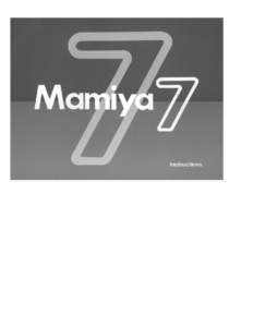 Congratulations on your purchase of the Mamiya 7 and welcome to the world-wide family of happy Mamiya camera owners! Mamiya pioneered the 6x7cm medium format SLR system camera when it introduced the first Mamiya RB67 in