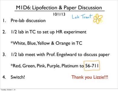 M1D6: Lipofection & Paper Discussion[removed]Pre-lab discussion[removed]lab in TC to set up HR experiment *White, Blue,Yellow & Orange in TC