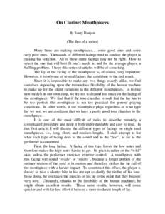 On Clarinet Mouthpieces By Santy Runyon (The first of a series) Many firms are making mouthpieces… some good ones and some very poor ones. Thousands of different facings tend to confuse the player in making his selecti
