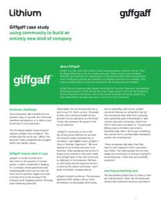 Giffgaff case study using community to build an entirely new kind of company about Giffgaff giffgaff is a ‘sim card-only’ mobile virtual network operator based in the UK. They