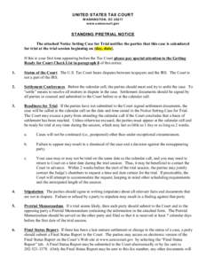 UNITED STATES TAX COURT W ASHINGTON, DC[removed]w w w .ustaxcourt.gov STANDING PRETRIAL NOTICE The attached Notice Setting Case for Trial notifies the parties that this case is calendared