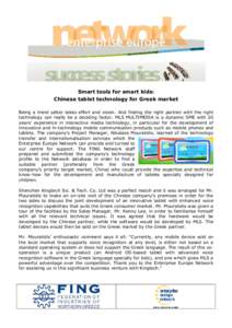 Smart tools for smart kids: Chinese tablet technology for Greek market Being a trend setter takes effort and vision. And finding the right partner with the right technology can really be a deciding factor. MLS MULTIMEDIA