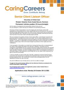 Senior Client Liaison Officer Churches of Christ Care Western Suburbs Home Assist Secure, Kenmore Permanent, full-time position (76 hours/fortnight) Are the values of compassion and social justice intrinsic to who you ar