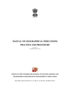 MANUAL OF GEOGRAPHICAL INDICATIONS PRACTICE AND PROCEDURE Version[removed]As modified on July 26, 2011  OFFICE OF THE CONTROLLER GENERAL OF PATENTS, DESIGNS AND