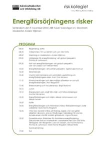 Energiförsörjningens risker Seminarium den 9 november 2010 i ABF-huset, Sveavägen 41, Stockholm Moderator: Anders Wijkman Program 08.00