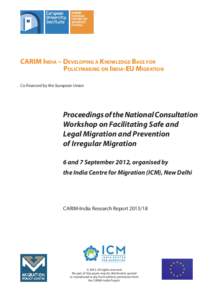 CARIM INDIA – DEVELOPING A KNOWLEDGE BASE FOR POLICYMAKING ON INDIA-EU MIGRATION Co-financed by the European Union Proceedings of the National Consultation Workshop on Facilitating Safe and