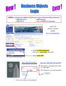 LaGov is introducing a NEW and EASY way to login to Business Objects Reports ! • ONE login screen • ONE User ID • ONE Password • User can RESET own password
