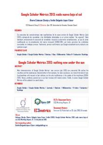 Google Scholar Metrics 2013: nada nuevo bajo el sol Álvaro Cabezas-Clavijo y Emilio Delgado-López-Cózar EC3 Research Group & EC3metrics Spin-Off, Universidad de Granada, Granada (Spain) RESUMEN Se presentan las caract