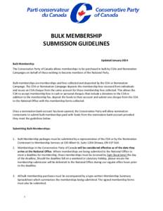 BULK MEMBERSHIP SUBMISSION GUIDELINES Updated January 2014 Bulk Membership The Conservative Party of Canada allows memberships to be purchased in bulk by EDAs and Nomination Campaigns on behalf of those wishing to become