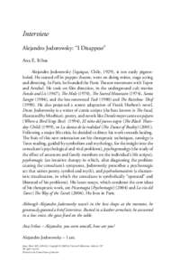 Interview Alejandro Jodorowsky: “I Disappear” Ana E. Iribas Alejandro Jodorowsky (Iquique, Chile, 1929), is not easily pigeonholed. He started oﬀ in puppet theatre, went on doing mime, stage acting and directing. I