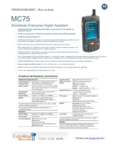 SPECIFICATION SHEET - More on Back:  MC75 Worldwide Enterprise Digital Assistant  The Motorola MC75 has VoiP support - Tri-radio voice capability. Simultaneous WAN voice and