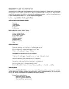 LBS DESIGN STUDIO WEB WORK SHEET This worksheet provides a list of ideas that will get you started creating your website. Both you and LBS Design Studio will be working together during all phases of the Website design pr