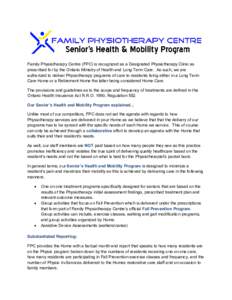 Family Physiotherapy Centre (FPC) is recognized as a Designated Physiotherapy Clinic as prescribed for by the Ontario Ministry of Health and Long Term Care. As such, we are authorized to deliver Physiotherapy programs of