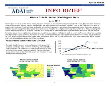 ADAI-IB[removed]INFO Brief Heroin Tr ends Across Washington State June 2013 Washington, like much of the United States, has seen increases in the use and harms associated with heroin. Because direct measurement of heroi