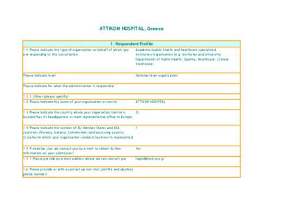 ATTIKON HOSPITAL, Greece 1. Respondent Profile 1.1 Please indicate the type of organisation on behalf of which you are responding to this consultation:  Academic/public health and healthcare specialised