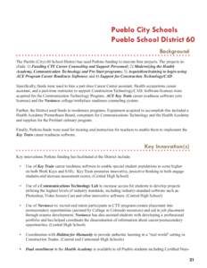 Pueblo City Schools Pueblo School District 60 Background The Pueblo (City) 60 School District has used Perkins funding to execute four projects. The projects include: 1) Funding CTE Career Counseling and Support Personne