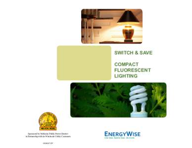 SWITCH & SAVE COMPACT FLUORESCENT LIGHTING  Sponsored by Nebraska Public Power District
