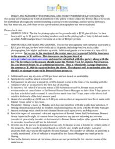 POLICY AND AGREEMENT FOR PERSONAL AND FAMILY PORTRAITURE/PHOTOGRAPHY This policy covers instances in which members of the public wish to utilize the Bonnet House Grounds for portraiture photography commemorating a specia