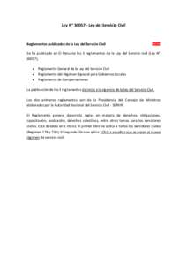 Ley N° Ley del Servicio Civil  Reglamentos publicados de la Ley del Servicio Civil Se ha publicado en El Peruano los 3 reglamentos de la Ley del Servicio civil (Ley N° 30057). 