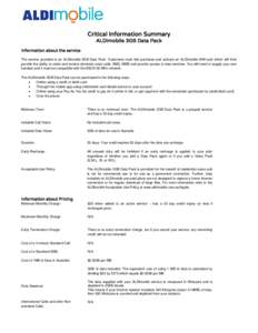 Critical Information Summary ALDImobile 3GB Data Pack Information about the service The service provided is an ALDImobile 3GB Data Pack. Customers must first purchase and activate an ALDImobile SIM card which will then p