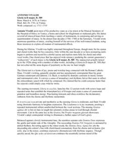 ANTONIO VIVALDI Gloria in D major, R. 589 Born: March 4, 1678, in Venice Died: July 28, 1741, in Vienna Work composed: ca. 1713–1719 Antonio Vivaldi spent most of his productive years as a lay priest at the Musical Sem