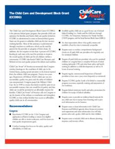 The Child Care and Development Block Grant (CCDBG) formerly naccrra The Child Care and Development Block Grant (CCDBG) is the primary federal grant program that provides child care