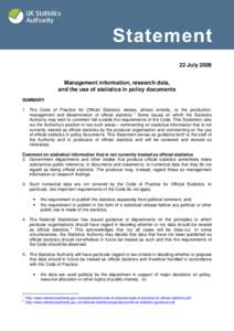 22 July 2009 Management information, research data, and the use of statistics in policy documents SUMMARY 1. The Code of Practice for Official Statistics relates, almost entirely, to the production, management and dissem