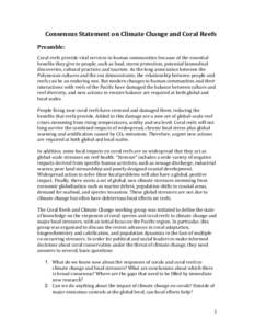    Consensus	
  Statement	
  on	
  Climate	
  Change	
  and	
  Coral	
  Reefs	
  	
   Preamble:	
   Coral	
  reefs	
  provide	
  vital	
  services	
  to	
  human	
  communities	
  because	
  of	
  th