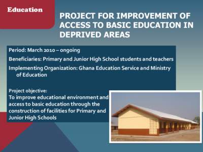 Education  PROJECT FOR IMPROVEMENT OF ACCESS TO BASIC EDUCATION IN DEPRIVED AREAS