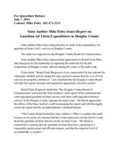 For Immediate Release July 7, 2014 Contact: Mike FoleyState Auditor Mike Foley Issues Report on Guardian Ad Litem Expenditures in Douglas County