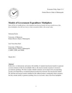 Economic Policy Paper 12-2 Federal Reserve Bank of Minneapolis Models of Government Expenditure Multipliers State-of-the-art modifications to the standard neoclassical model increase predictions of the fiscal multiplier,