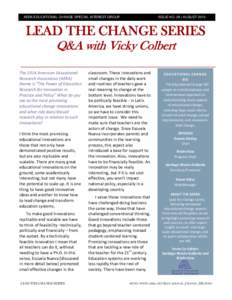 AERA EDUCATIONAL CHANGE SPECIAL INTEREST GROUP  ISSUE NO. 29 | AUGUST 2013 LEAD THE CHANGE SERIES Q&A with Vicky Colbert