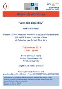 Research Workshop “Law and Liquidity” Katharina Pistor Walter E. Meyer Research Professor in Law & Social Problems; Michael I. Sovern Professor of Law at Columbia Law School, New York