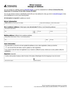 Click here to START or CLEAR, then hit the TAB button  Driver License Change of Address You can change your address online at www.dol.wa.gov or mail this completed form to Driver & Vehicle Records, Department of Licensin