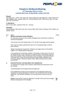 People In Aid Board Meeting 19th September 2012 at 9.15am at British Red Cross, 44 Moorfields, London EC2Y 9AL Present: Neil Casey (NC – Chair), Joan Coyle (JC), Harriet Dodd (HD), Ola Fajobi (OF), Paula Feehan (PF), N